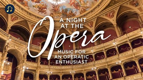 A Night At The Opera Music For An Operatic Enthusiast Youtube