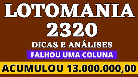 LOTOMANIA 2320 DICAS E ANÁLISES FALHOU UMA COLUNA ACUMULOU 13 MILHÕES