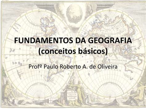 Fundamentos Da Geografia Conceitos B Sicos Ppt