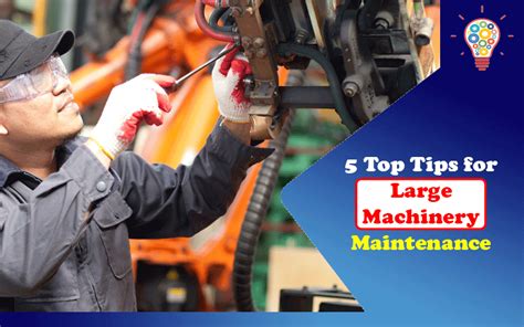 5 Top Tips for Large Machinery Maintenance – Updated Ideas