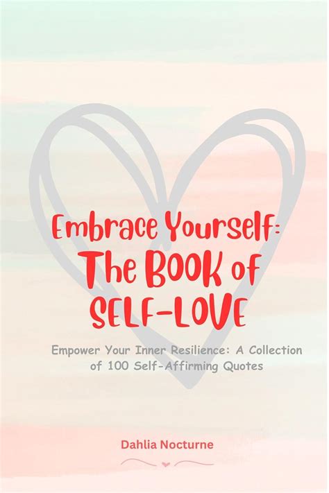 Embrace Yourself The Book Of Self Love Empower Your Inner Resilience