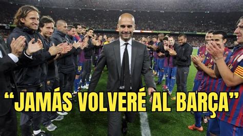 Pep Guardiola Vuelve A Asegurar Que Nunca VolverÁ A Entrenar Al BarÇa