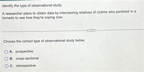 Solved Identify The Type Of Observational Study A Researcher Chegg