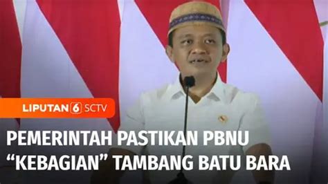 Video Pemerintah Pastikan Pbnu Kebagian Tambang Batu Bara Enamplus