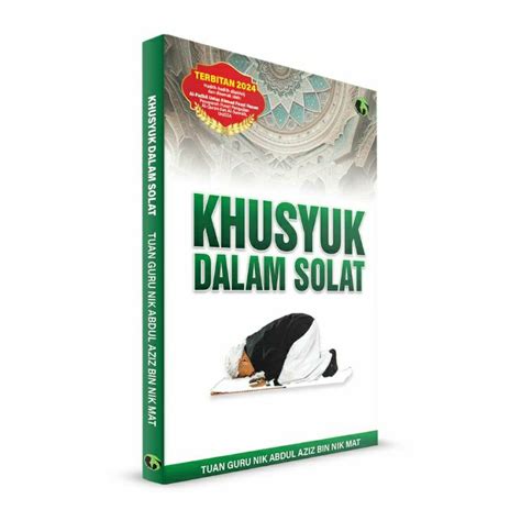 CETAKAN 2024 TERBARU BUKU KHUSYUK DALAM SOLAT TUAN GURU NIK ABDUL