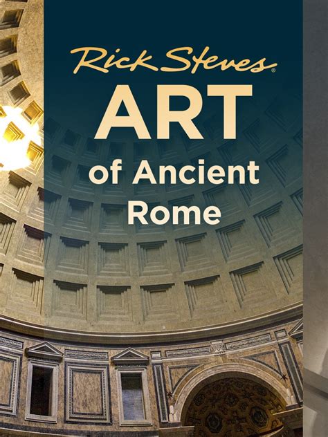 Rick Steves Art Of Ancient Rome Full Cast Crew TV Guide