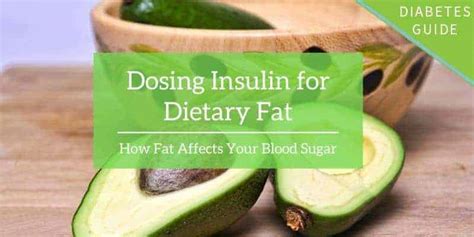 Dosing Insulin for Dietary Fat: How Fat Affects Your Blood Sugar ...