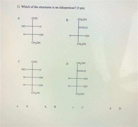 Solved 1 Which Of The Structures Is An Aldopentose 5 Pts Chegg