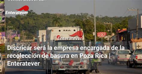 Discricar será la empresa encargada de la recolección de basura en Poza