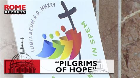 Pilgrims Of Hope Presented As Motto And Logo For The 2025 Jubilee