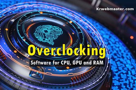 The 10 Best Overclocking Software for CPU, GPU & RAM