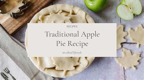 Traditional Apple Pie Recipe Cooking Video Seasonal Baking An Edited Lifestyle Youtube