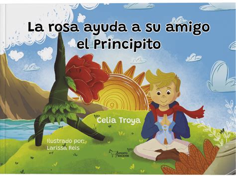 La Rosa Ayuda A Su Amigo El Principito Apuleyo Ediciones Sello