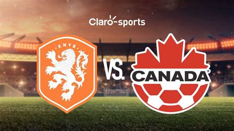 Pa Ses Bajos Vs Canad En Vivo Marcador Y Goles Del Amistoso