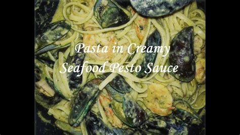 Pasta In Creamy Seafood Pesto Sauce Seafood Pasta Youtube