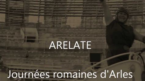 Arelate Journées Romaines Arles Youtube