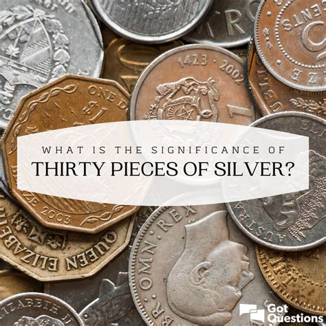 What Is The Significance Of Thirty Pieces Of Silver GotQuestions Org