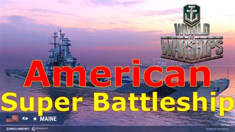 World Of Warships American Super Battleship Maine Crazy British