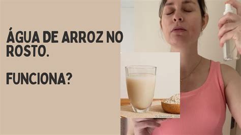 Benefícios da água de arroz no rosto e como usar YouTube