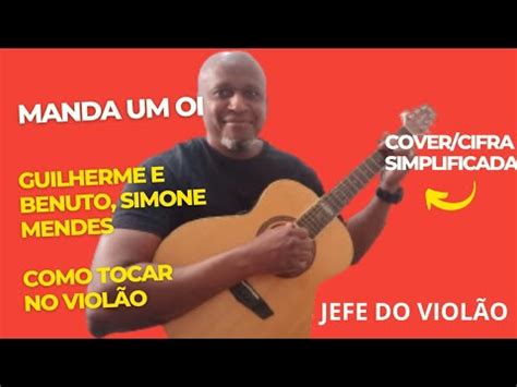 Manda Um Oi Guilherme E Benuto Simone Mendes Como Tocar No Viol O