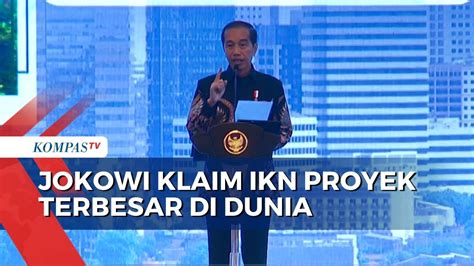 Jokowi Sebut IKN Proyek Terbesar Di Dunia Ada 34 Ribu Hektar Lahan