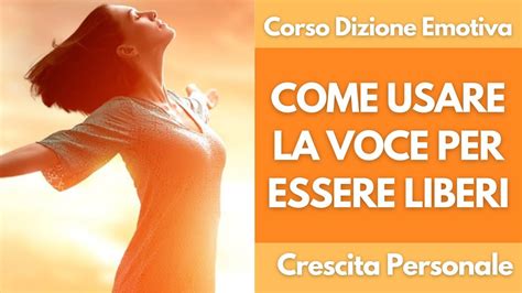 Corso Dizione Emotiva Online Come Usare La Voce Per Essere Liberi E