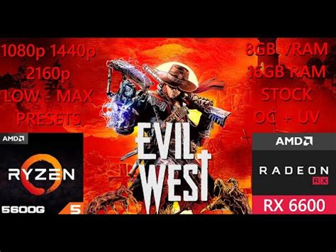 Evil West AMD Ryzen 5 5600G RX6600 Benchmark Max 1080p 1440p