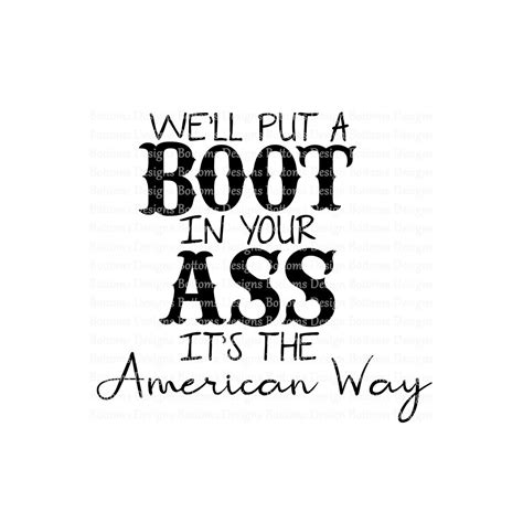 We Ll Put A Boot In Your Ass It S The American Way USA Red White Blue Th Of July Sublimation