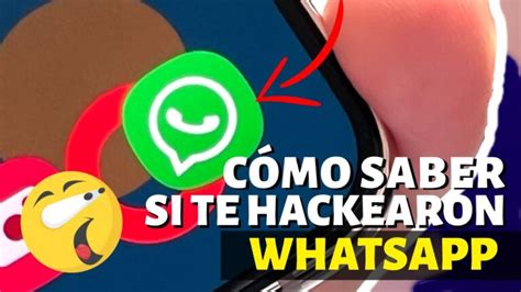 ¡descubre Si Te Han Hackeado Por Whatsapp Aprende A Detectar Posibles