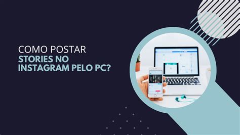 Como Postar Stories No Instagram Pelo PC Veja Agora