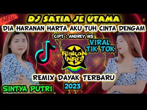 Dj Dayak Viral Satia Je Utama Sintya Putri New Remix Tik Tok