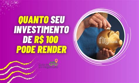 Quanto Rende 100 Reais Nas Caixinhas Do Nubank Rendimento Em Cada