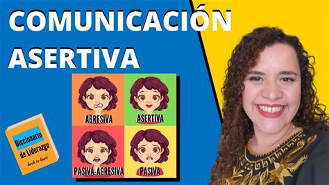 Qué Es Comunicación Asertiva Y Los Estilos De Comunicación Agresiva