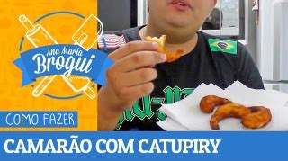 COMO FAZER CAMARÃO RECHEADO CATUPIRY Ana Maria Brogui 26