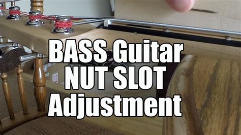 Bass Guitar Nut Slot Adjustment Youtube