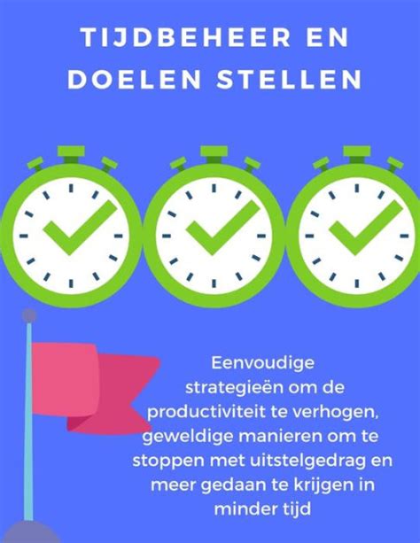 Tijdbeheer en doelen stellen eenvoudige strategieën om de