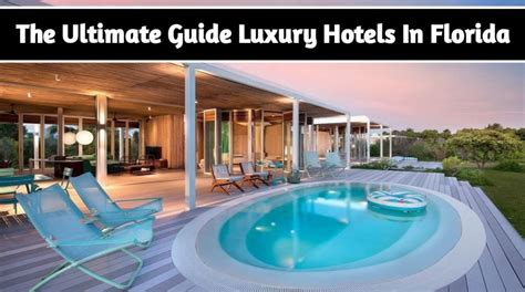 The Ultimate Guide Luxury Hotels in Florida - GujaratAsmita