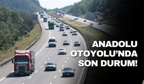 Anadolu Otoyolunda tatil yoğunluğu devam ediyor Köroğlu Gazetesi