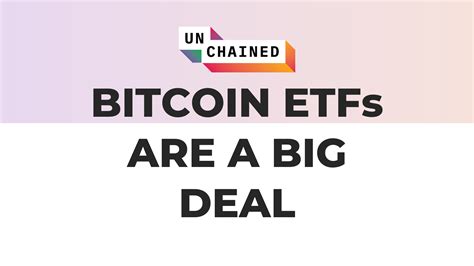 Why The Spot Bitcoin ETF Is a Big Deal - Unchained