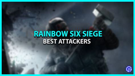 Best Attacking Operators In Rainbow Six Siege Gamer Tweak