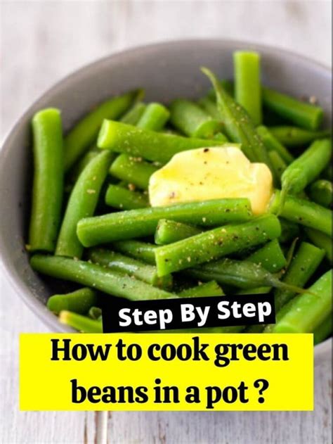 How To Cook Green Beans In A Pot How To Cook Guides