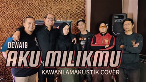 AKU MILIKMU DEWA 19 KAWANLAMAKUSTIK COVER YouTube