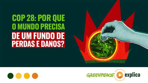 Por Que O Mundo Precisa De Um FUNDO De PERDAS E DANOS Greenpeace