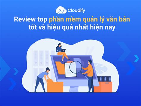 Review Top Các Phần Mềm Quản Lý Văn Bản Tốt Và Hiệu Quả Nhất Hiện Nay