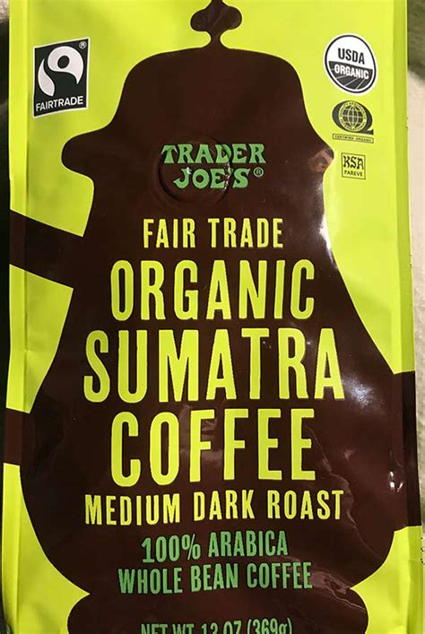 Best Dark Roast Coffee At Trader Joes Fair Trade Organic Sumatra Trader Joes Rants And Raves