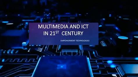 Multimedia And Ict In The 21st Century Introduction Benefits