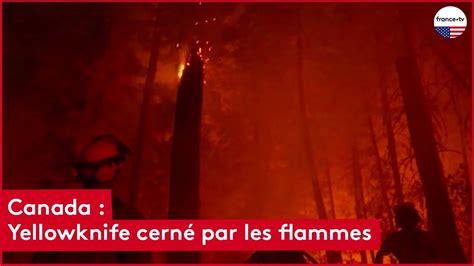 Canada Yellowknife cerné par les flammes YouTube