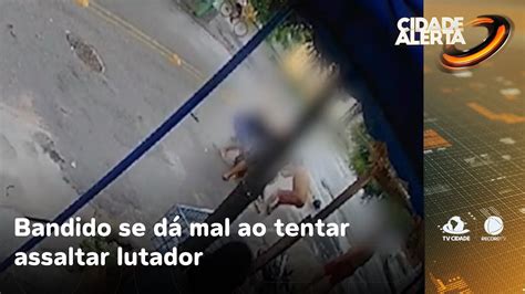 Bandido se dá mal ao tentar assaltar lutador vítima reagiu Cidade