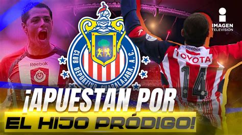 Regresa El Hijo Pr Digo De Las Chivas Imagen Deportes Youtube