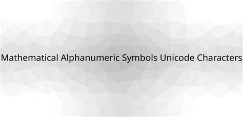 Mathematical Alphanumeric Symbols Unicode Characters Detail & List